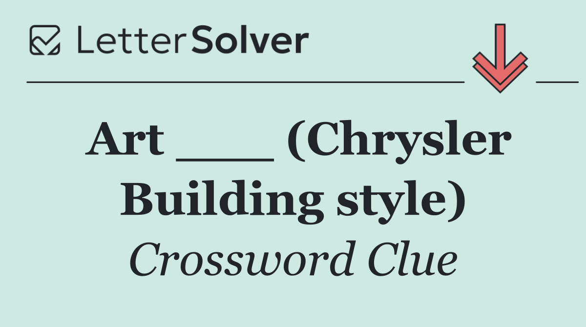 Art ___ (Chrysler Building style)