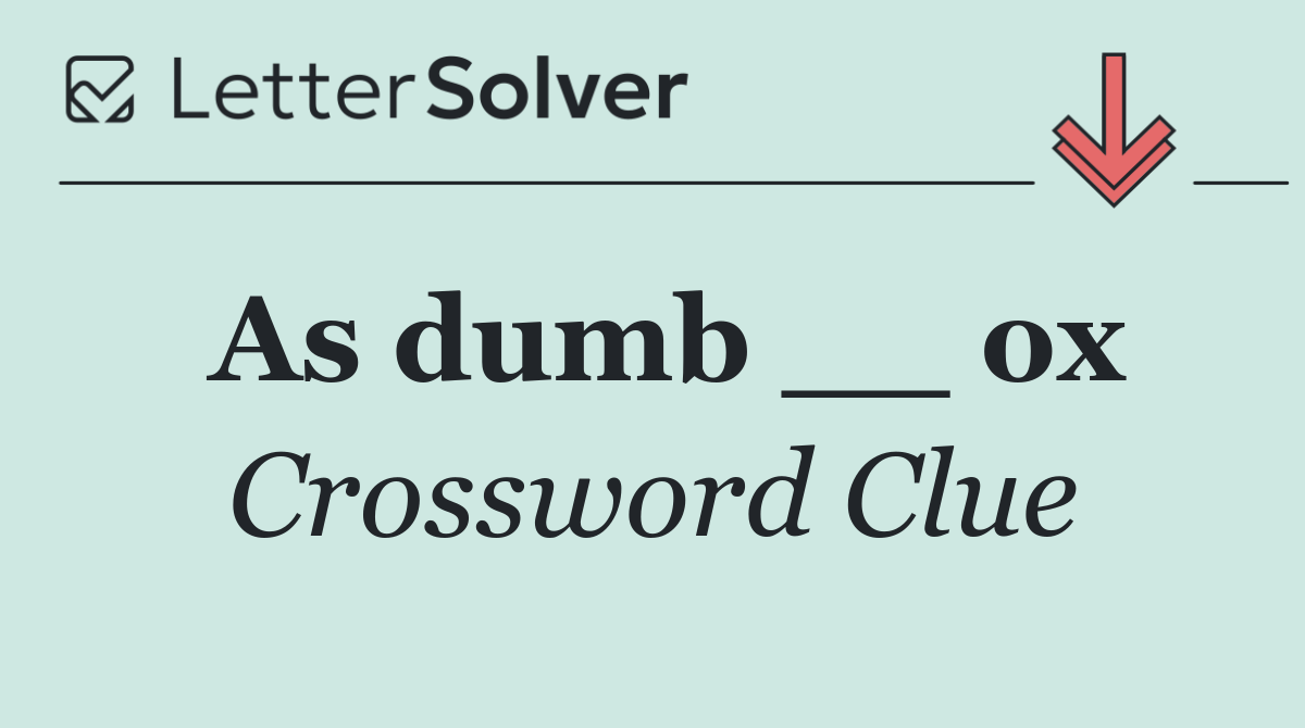 As dumb __ ox