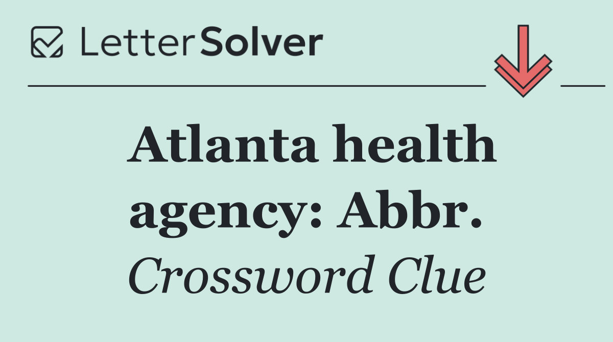 Atlanta health agency: Abbr.