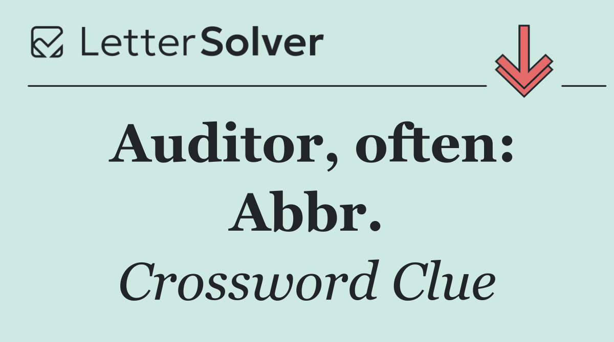 Auditor, often: Abbr.