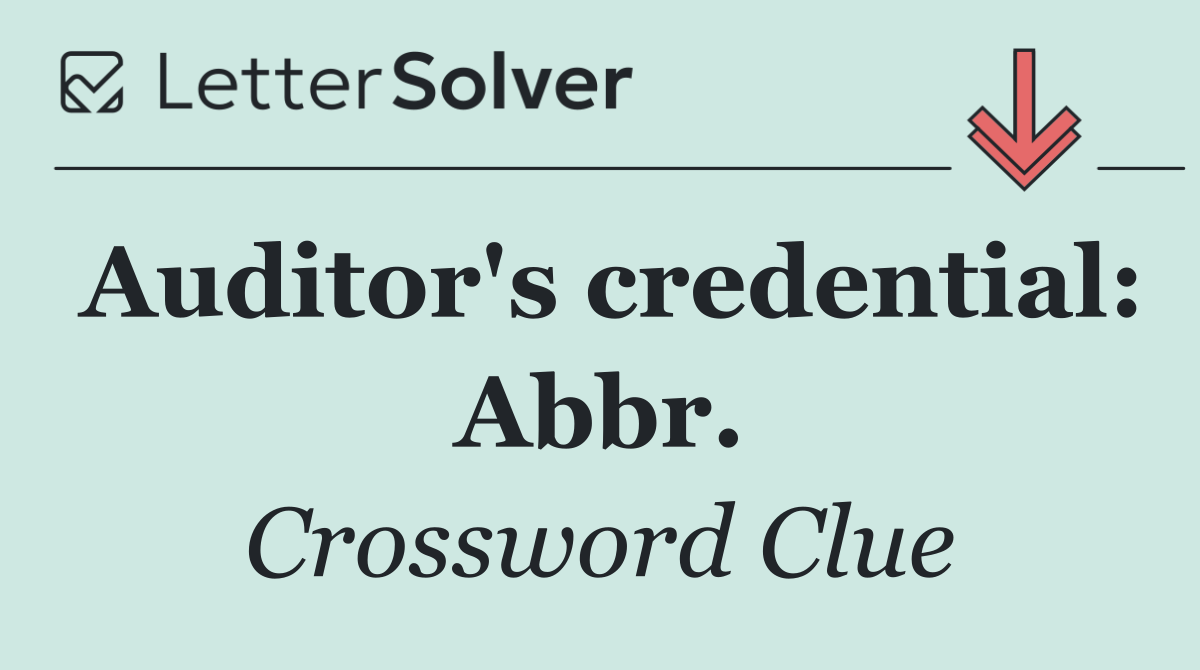 Auditor's credential: Abbr.