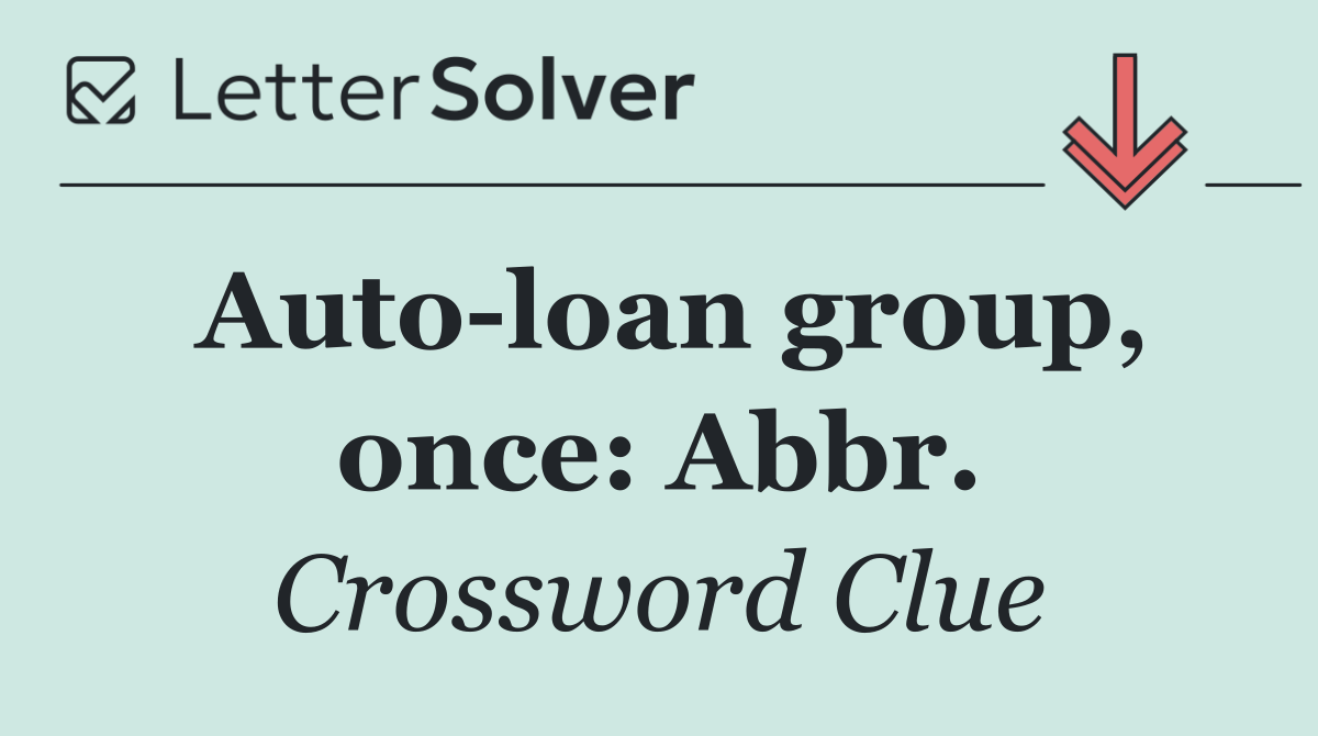Auto loan group, once: Abbr.