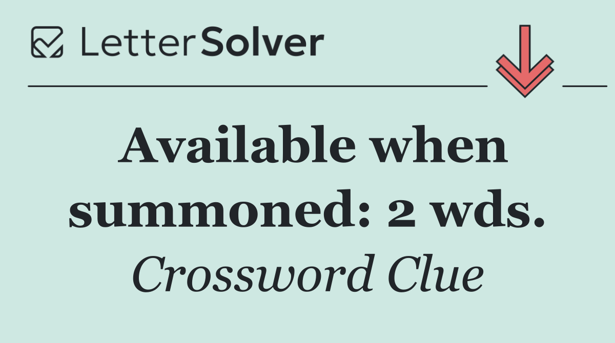 Available when summoned: 2 wds.