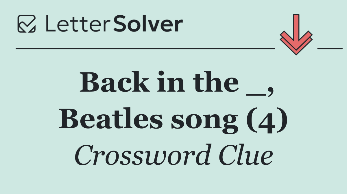 Back in the _, Beatles song (4)