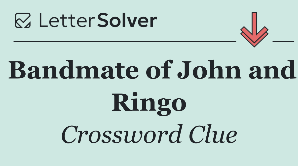 Bandmate of John and Ringo