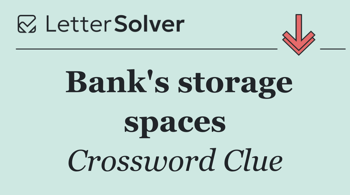 Bank's storage spaces