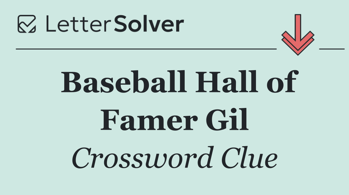 Baseball Hall of Famer Gil