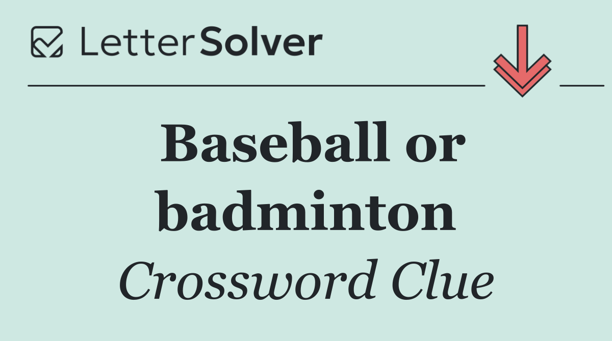 Baseball or badminton