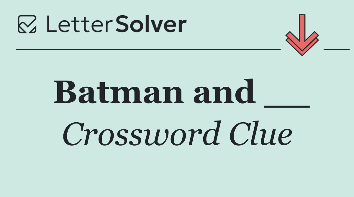 Batman and __