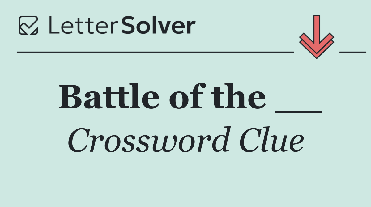 Battle of the __