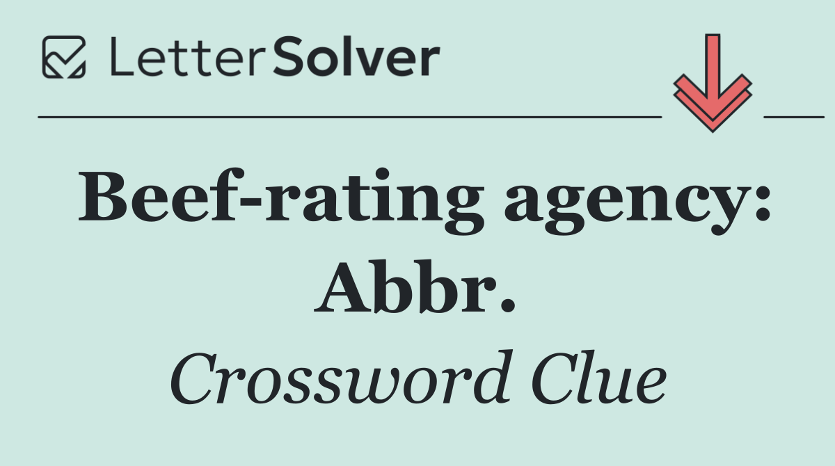 Beef rating agency: Abbr.