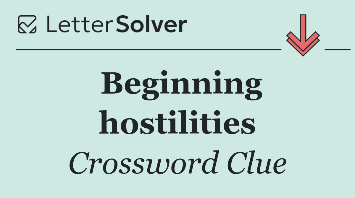 Beginning hostilities