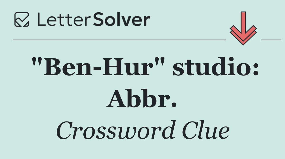 "Ben Hur" studio: Abbr.