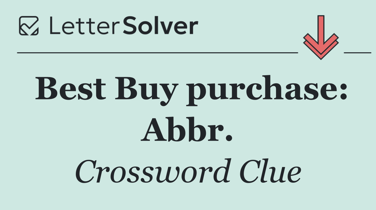 Best Buy purchase: Abbr.