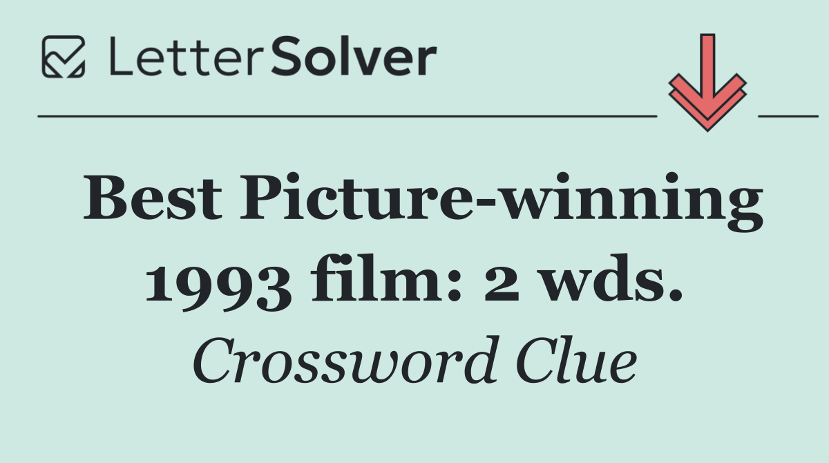 Best Picture winning 1993 film: 2 wds.