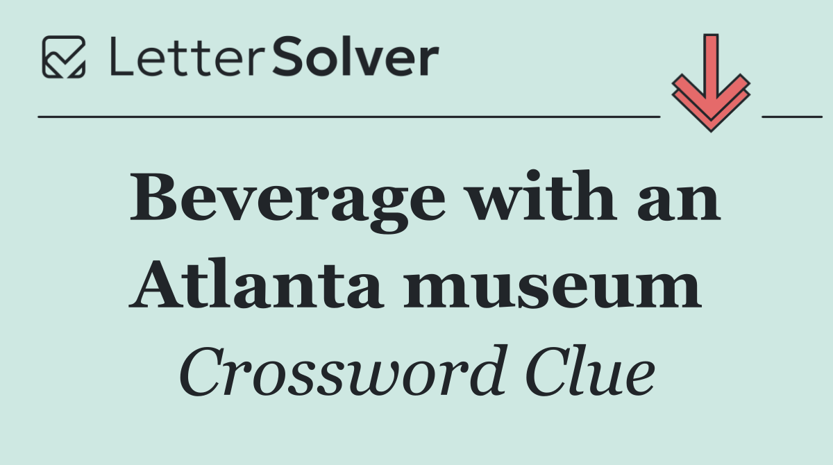 Beverage with an Atlanta museum