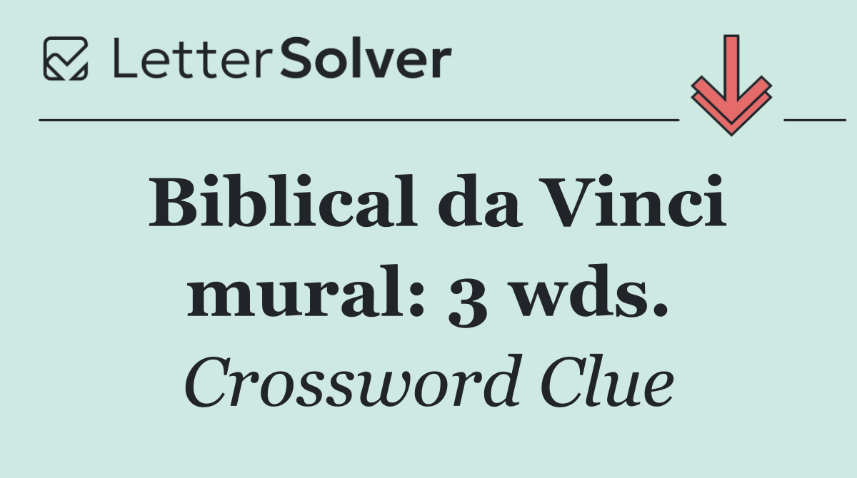 Biblical da Vinci mural: 3 wds.