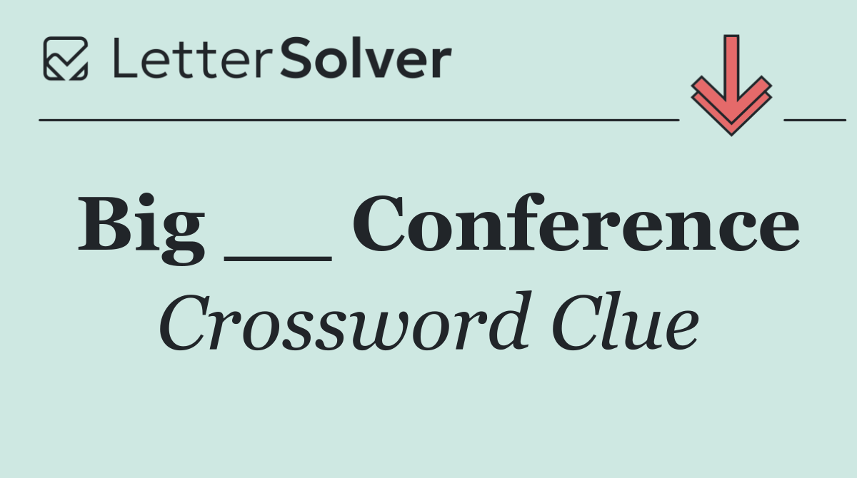 Big __ Conference