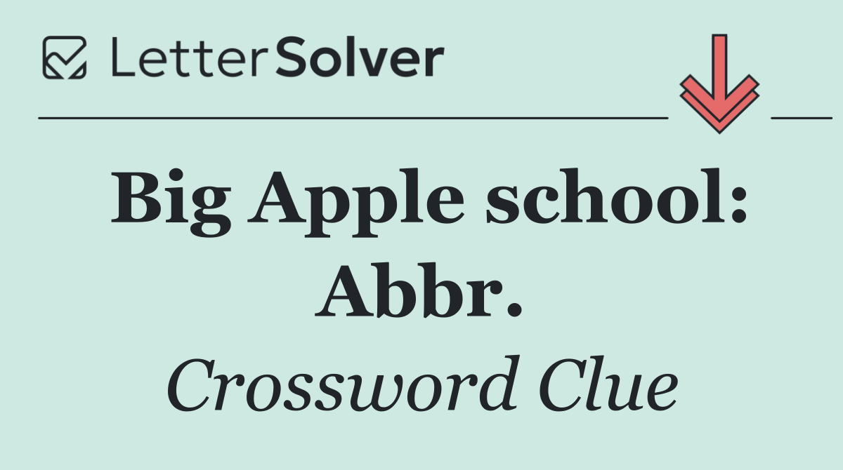 Big Apple school: Abbr.