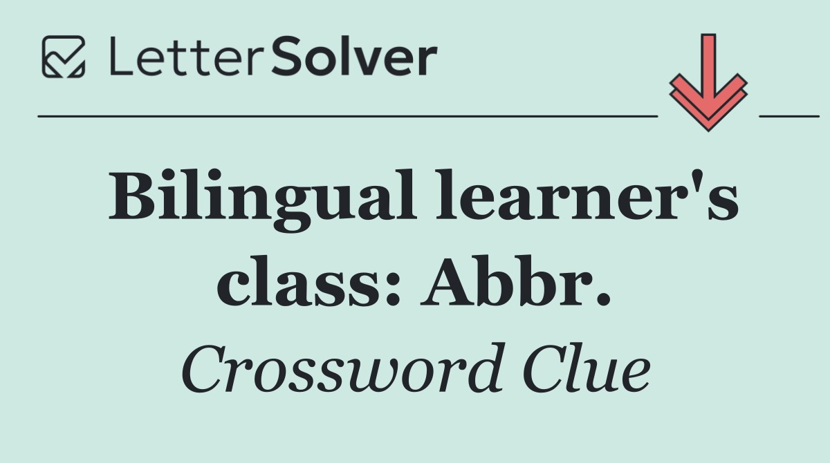 Bilingual learner's class: Abbr.