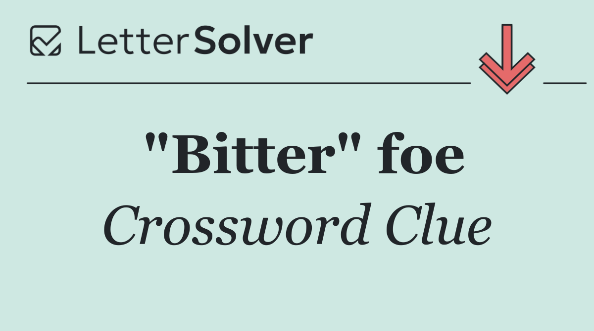"Bitter" foe