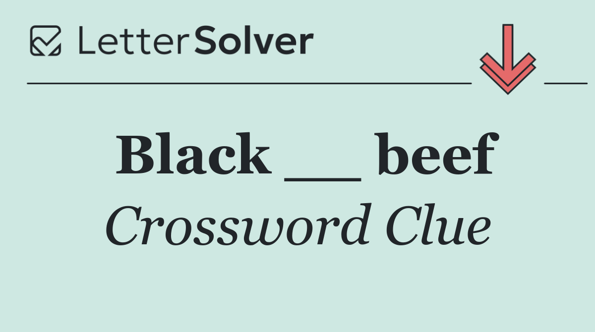 Black __ beef