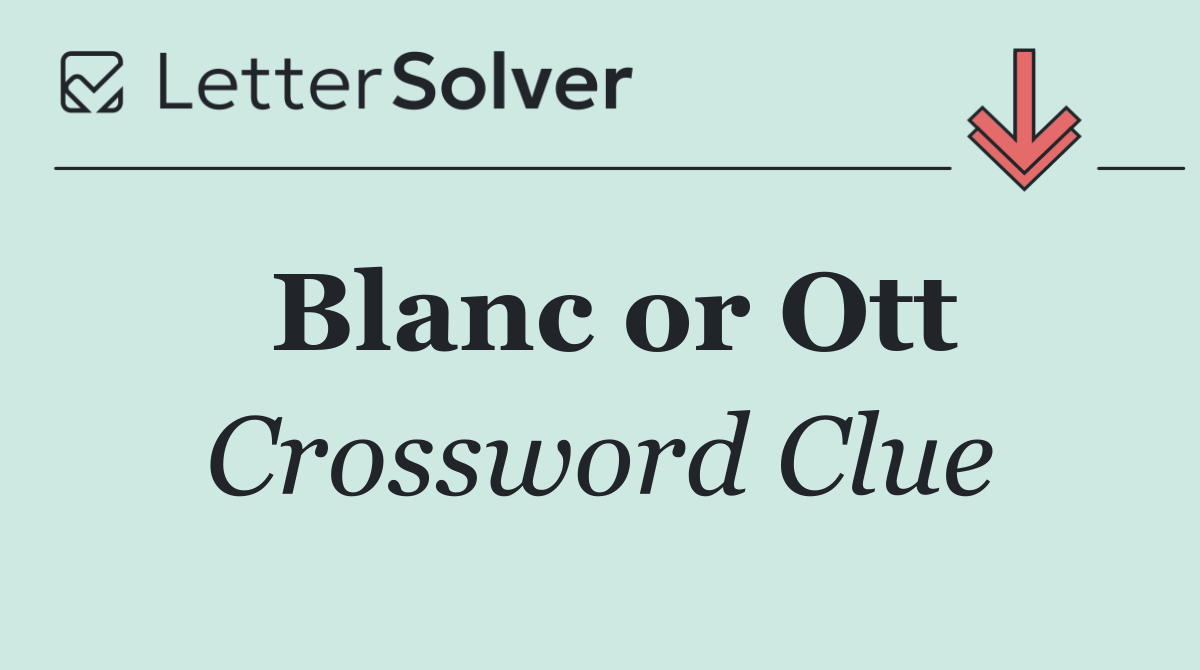 Blanc or Ott