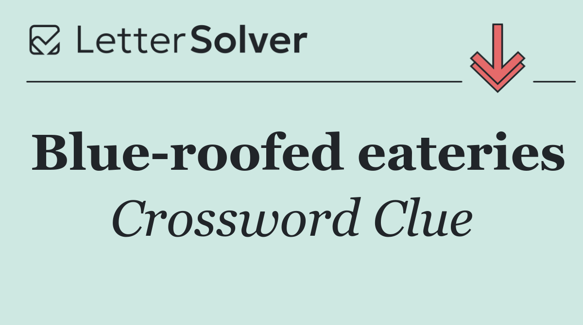 Blue roofed eateries