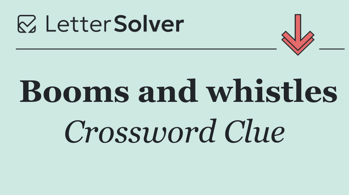 Booms and whistles