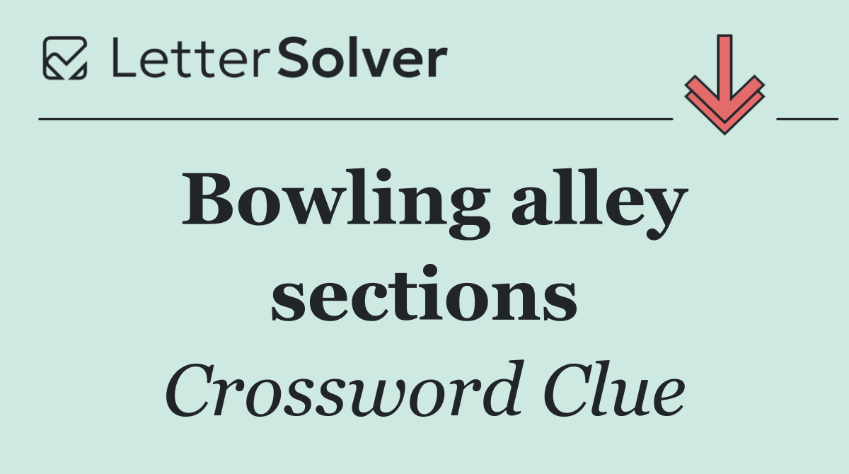 Bowling alley sections