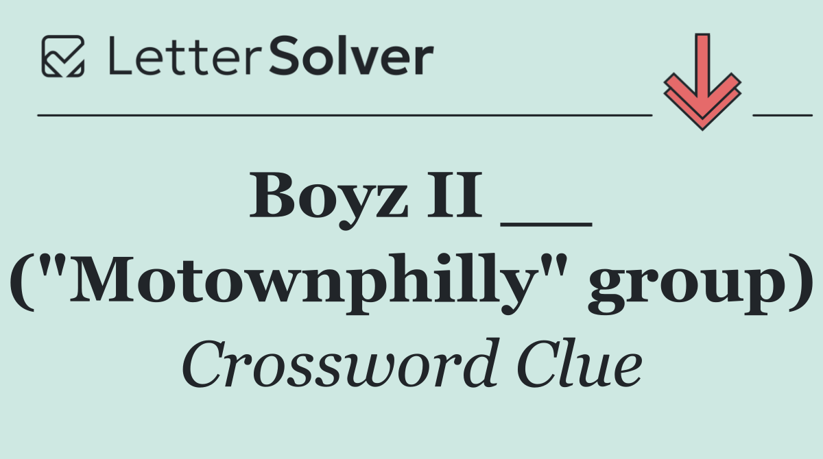 Boyz II __ ("Motownphilly" group)