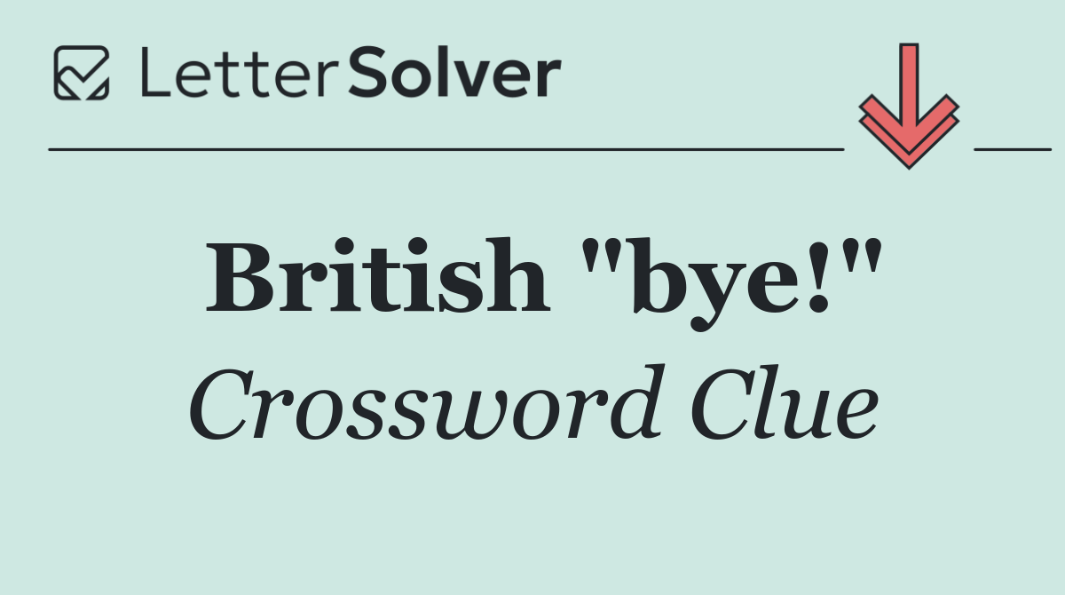 British "bye!"