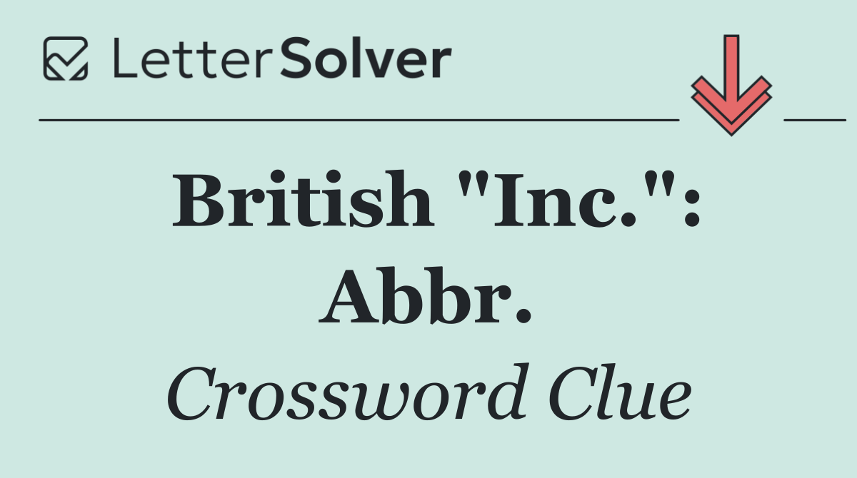 British "Inc.": Abbr.