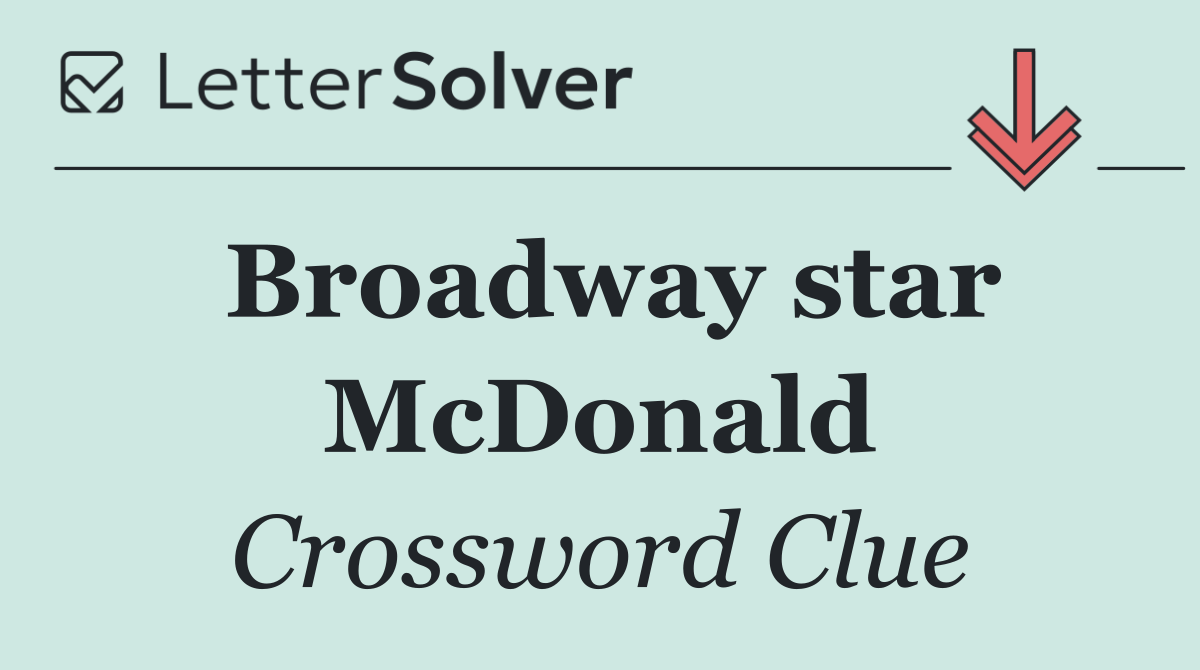 Broadway star McDonald