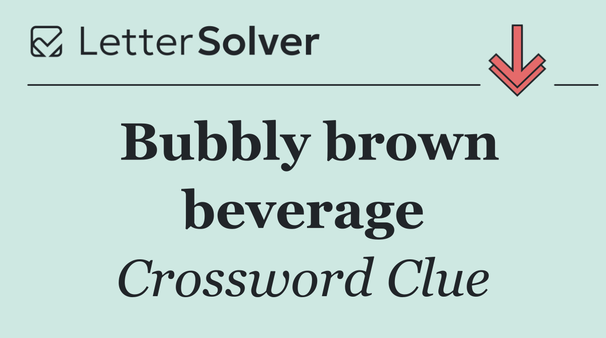 Bubbly brown beverage