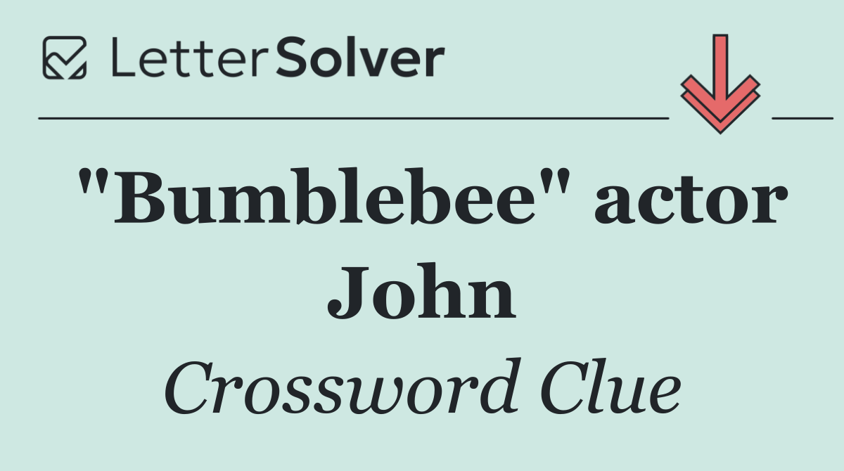 "Bumblebee" actor John