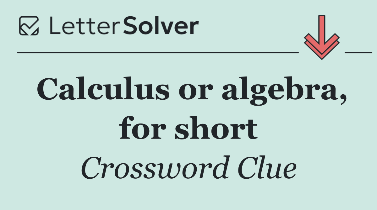 Calculus or algebra, for short
