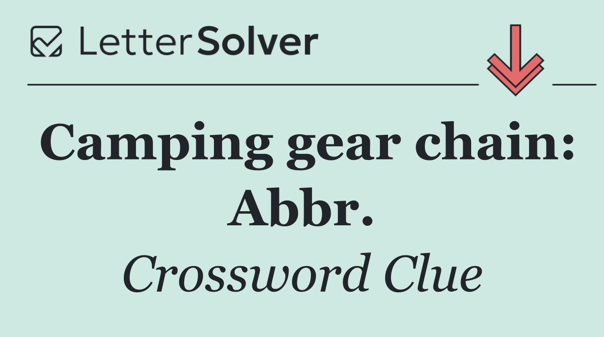 Camping gear chain: Abbr.