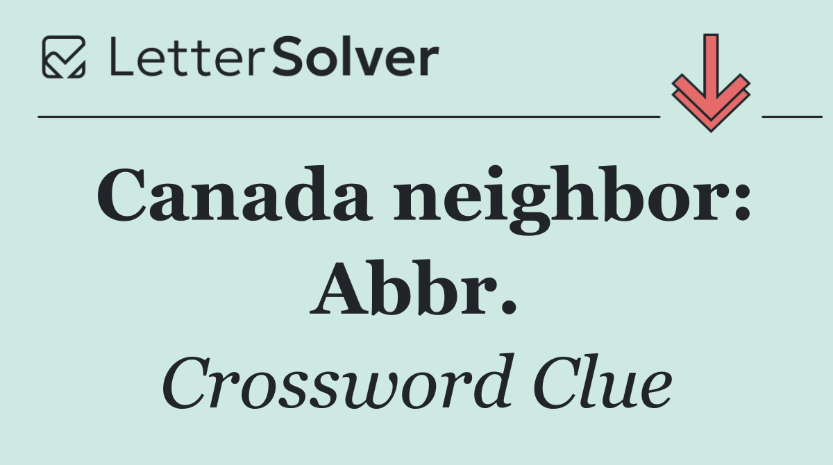 Canada neighbor: Abbr.