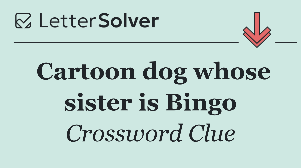 Cartoon dog whose sister is Bingo