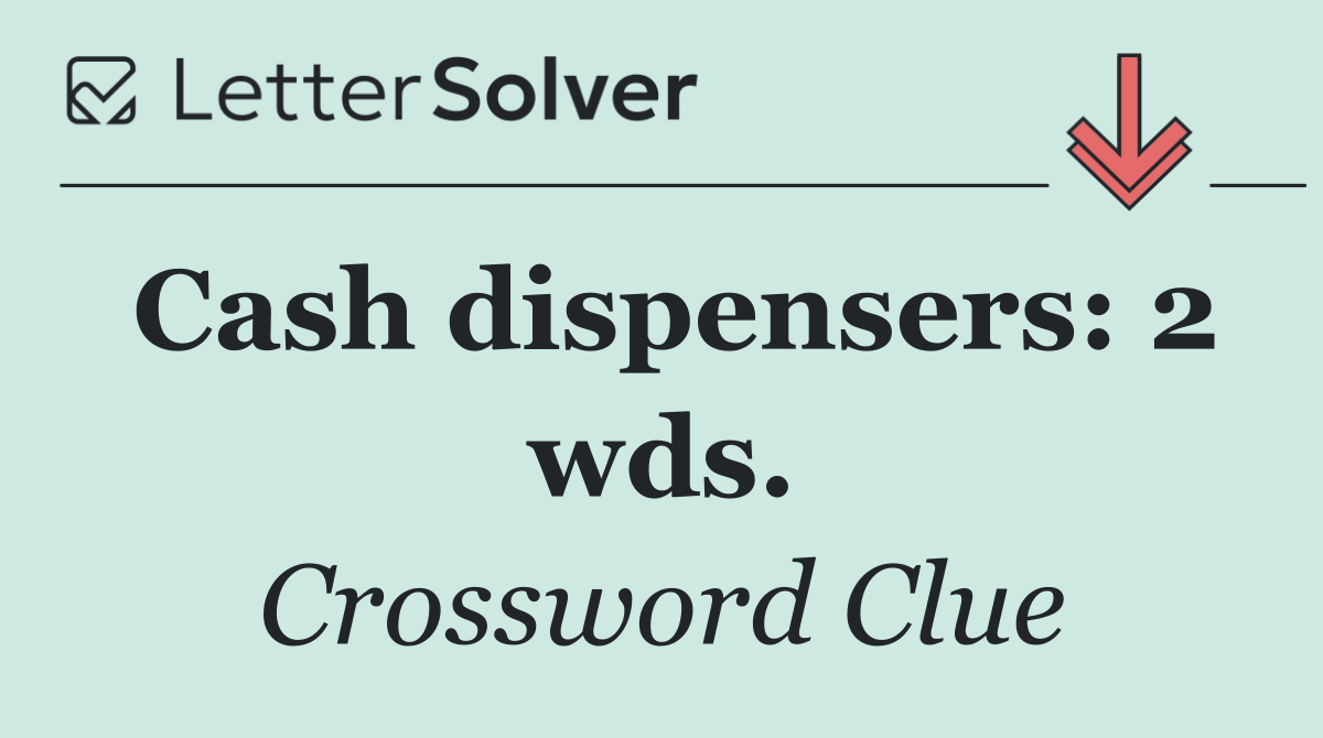 Cash dispensers: 2 wds.
