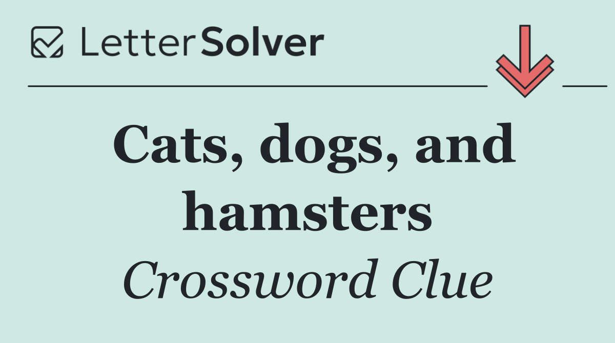 Cats, dogs, and hamsters