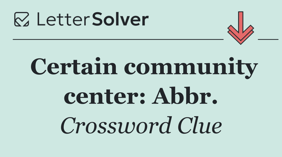 Certain community center: Abbr.