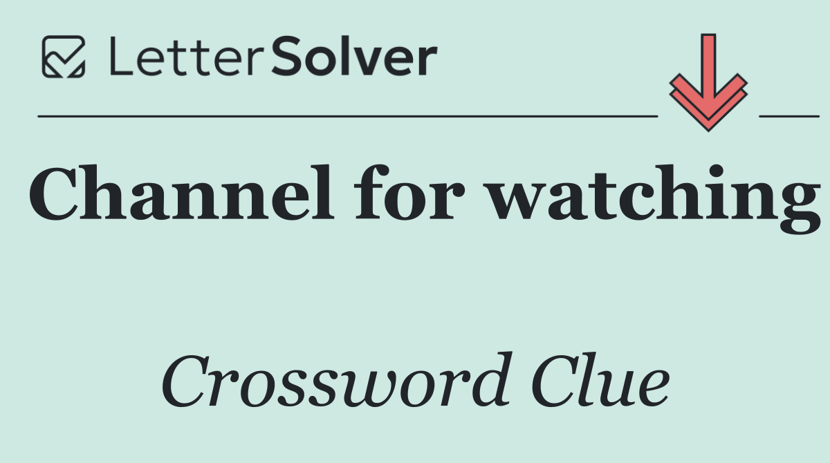 Channel for watching 
