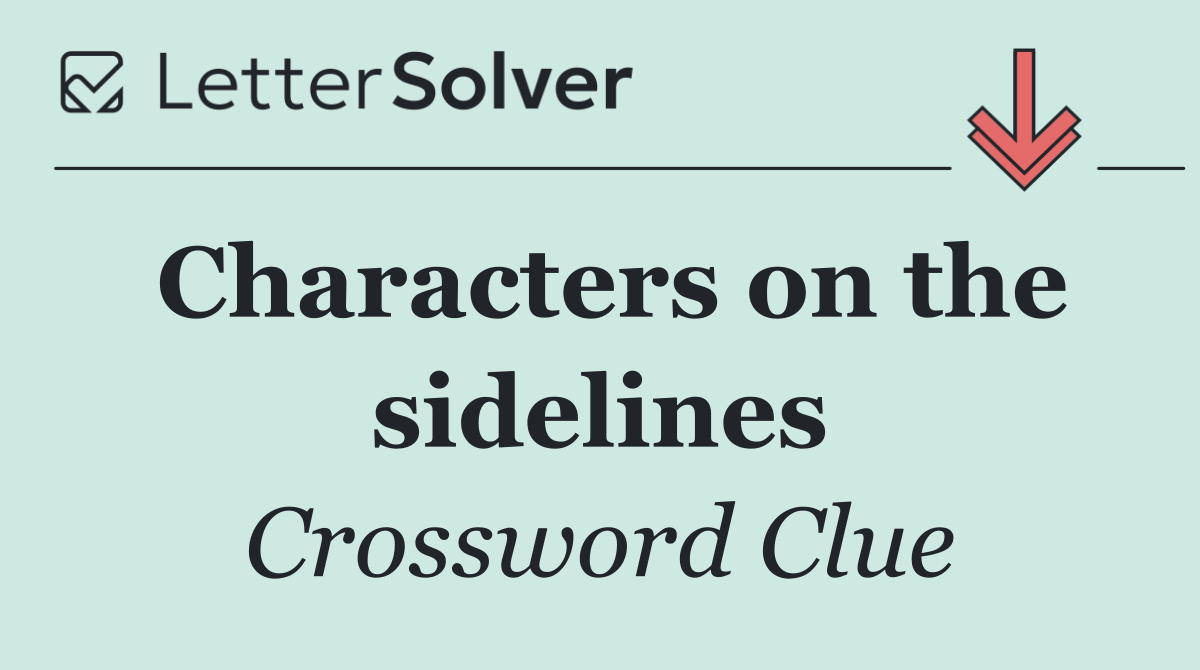 Characters on the sidelines