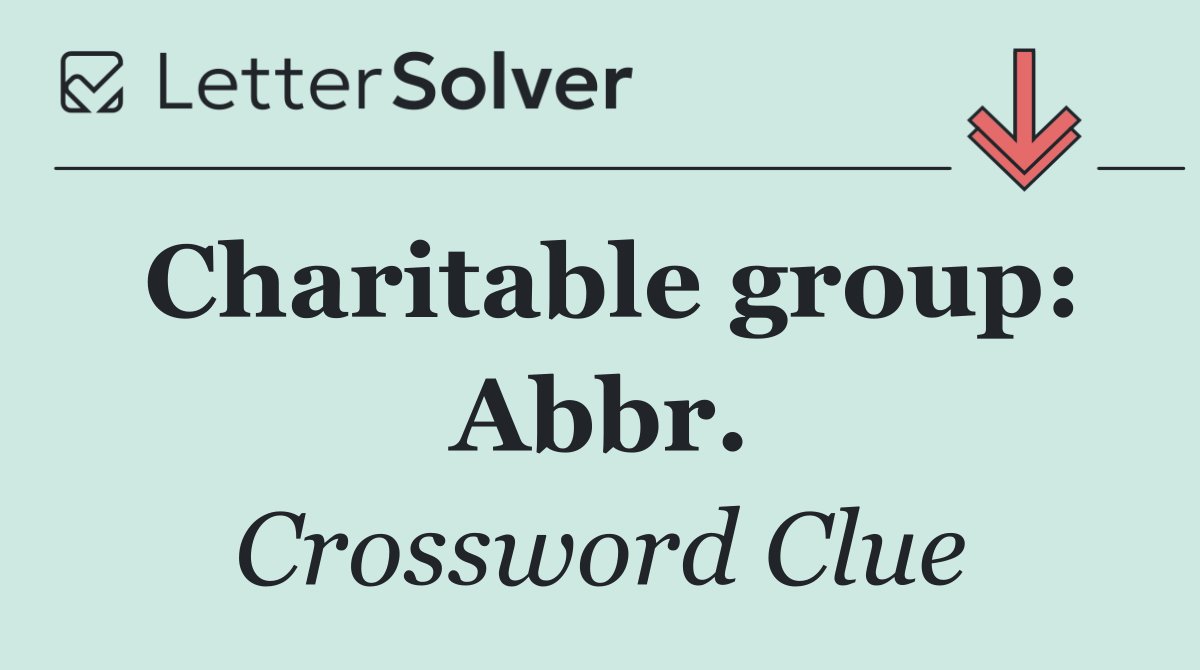Charitable group: Abbr.