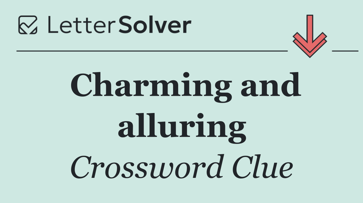 Charming and alluring