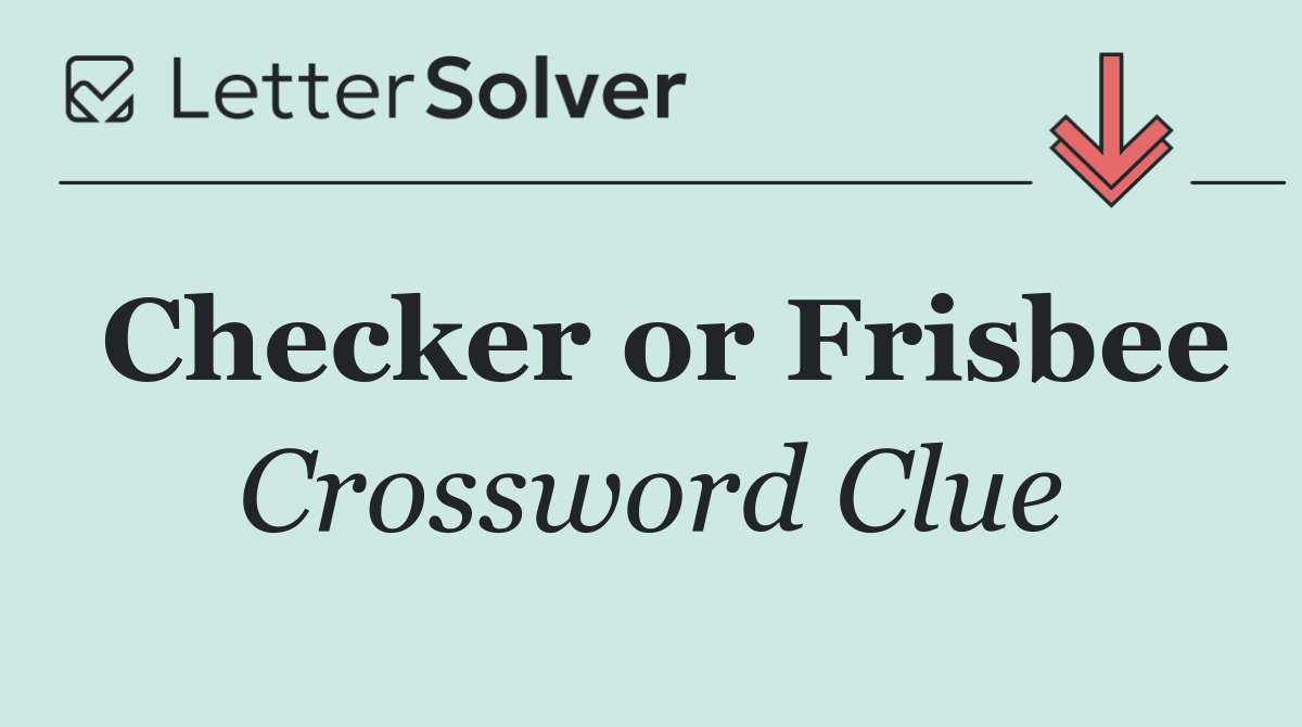 Checker or Frisbee