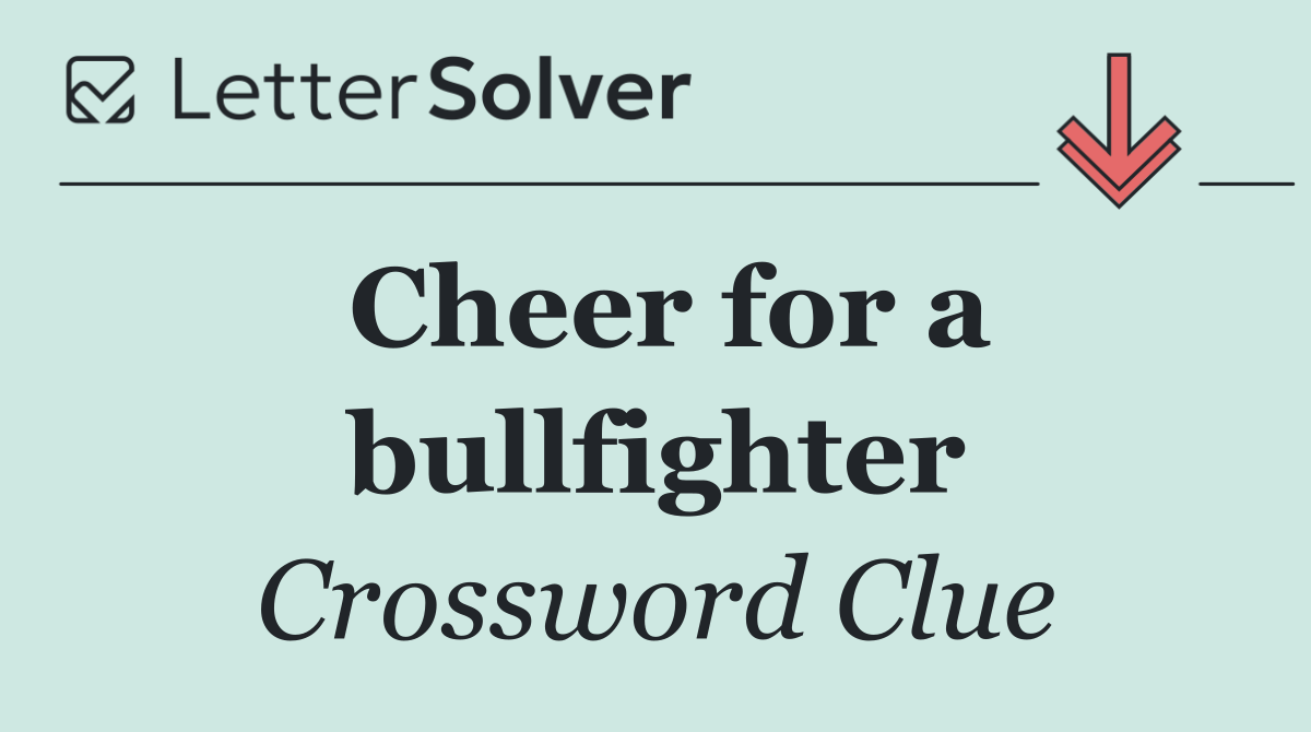 Cheer for a bullfighter