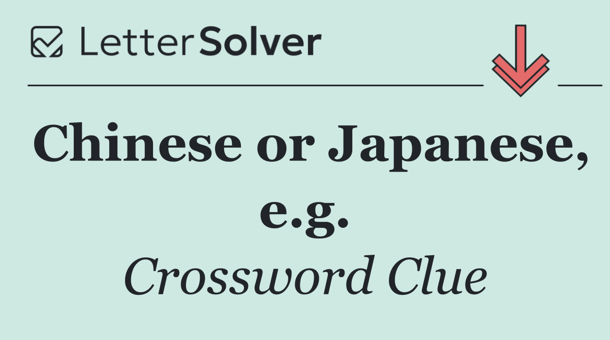 Chinese or Japanese, e.g.